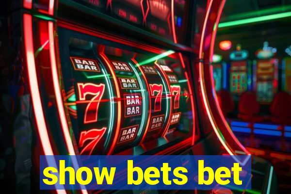 show bets bet