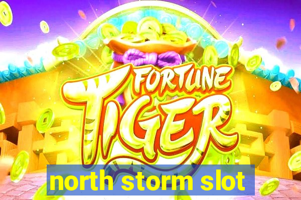 north storm slot