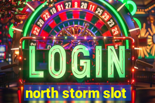 north storm slot