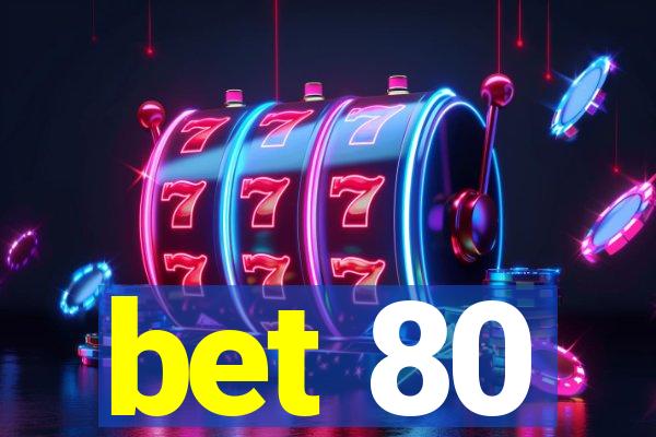 bet 80