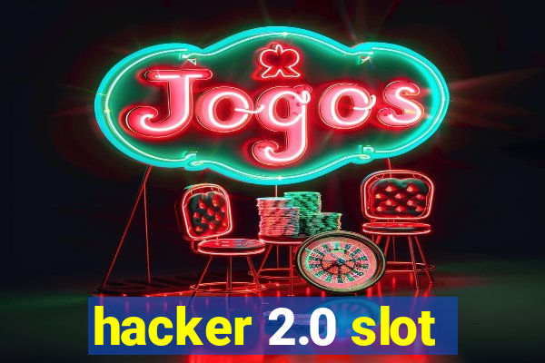 hacker 2.0 slot