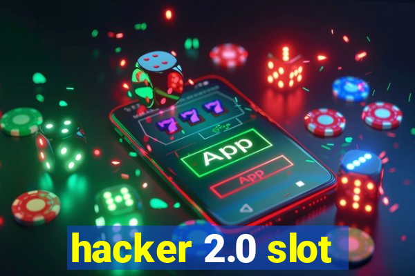 hacker 2.0 slot