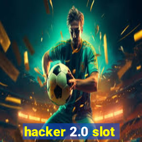 hacker 2.0 slot