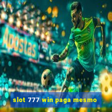 slot 777 win paga mesmo