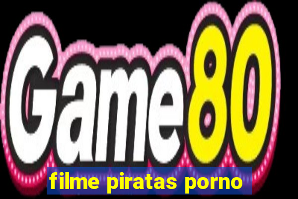 filme piratas porno