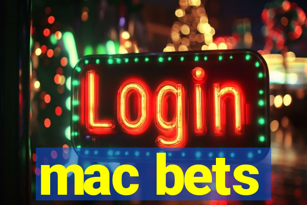 mac bets