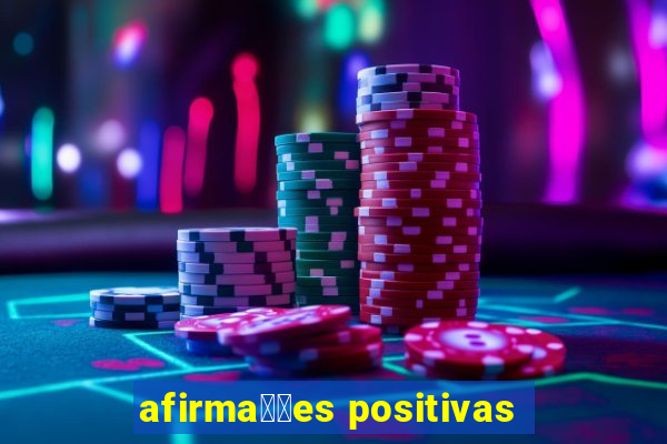 afirma莽玫es positivas