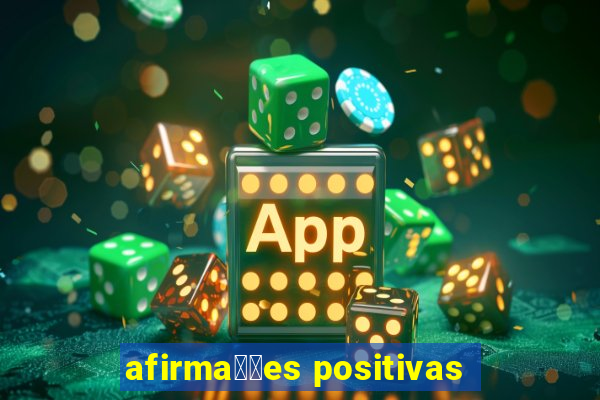 afirma莽玫es positivas