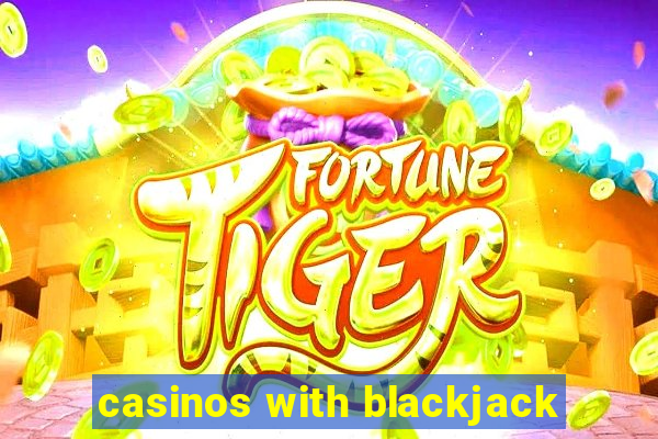 casinos with blackjack