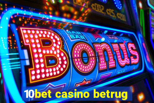 10bet casino betrug