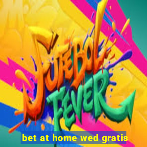 bet at home wed gratis