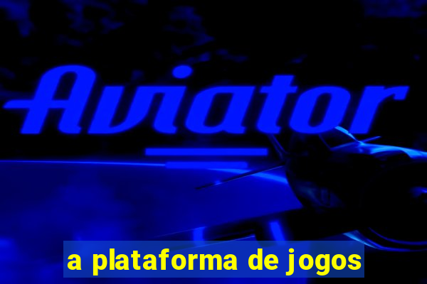 a plataforma de jogos