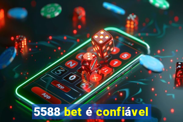 5588 bet é confiável