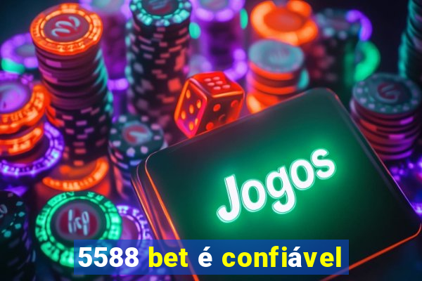 5588 bet é confiável