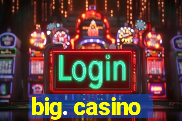 big. casino