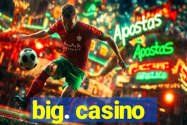 big. casino