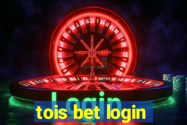 tois bet login