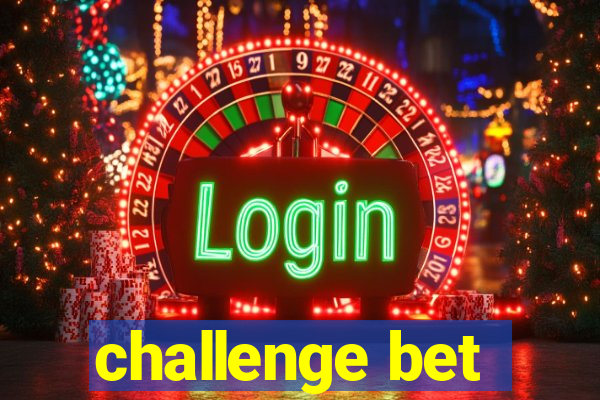 challenge bet