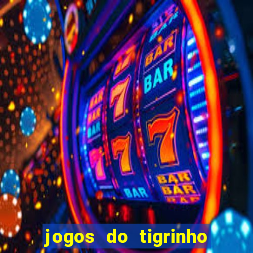 jogos do tigrinho que mais pagam