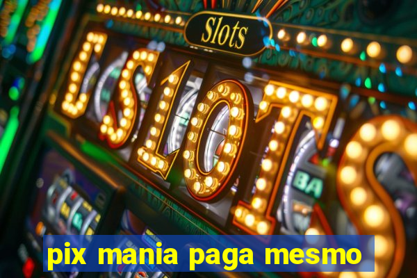 pix mania paga mesmo