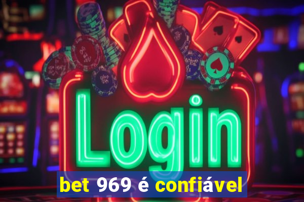 bet 969 é confiável