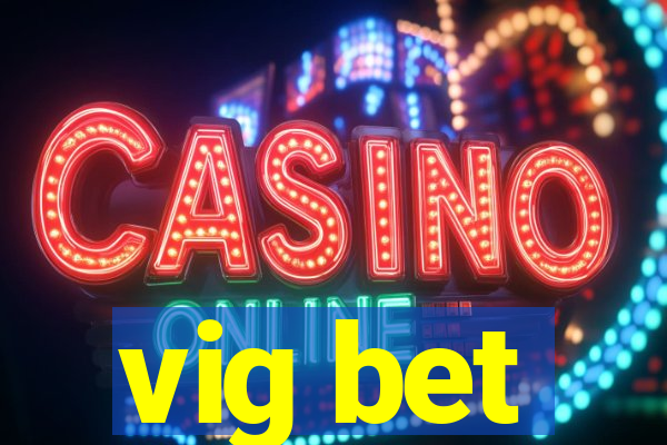 vig bet