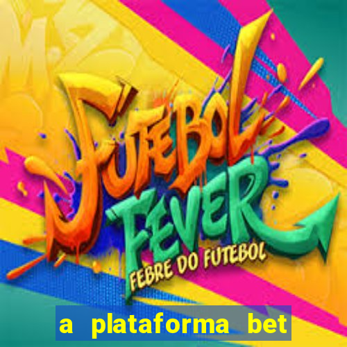 a plataforma bet paga mesmo