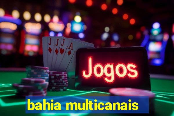 bahia multicanais