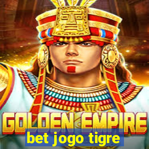 bet jogo tigre