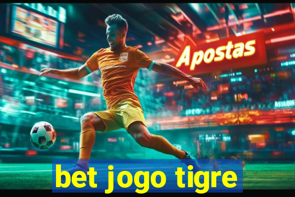 bet jogo tigre