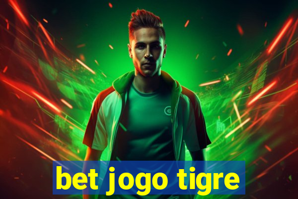 bet jogo tigre