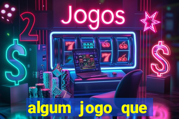 algum jogo que ganha dinheiro