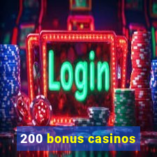 200 bonus casinos