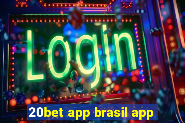 20bet app brasil app