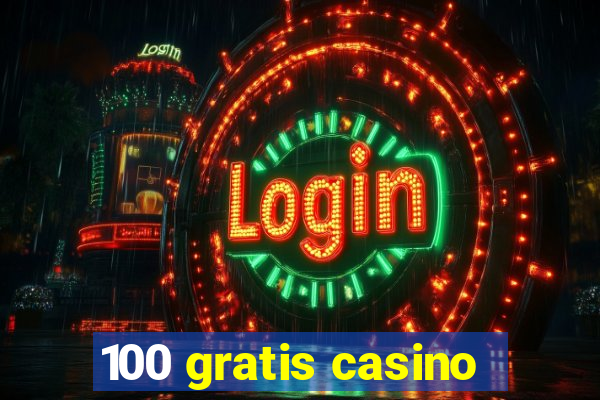 100 gratis casino