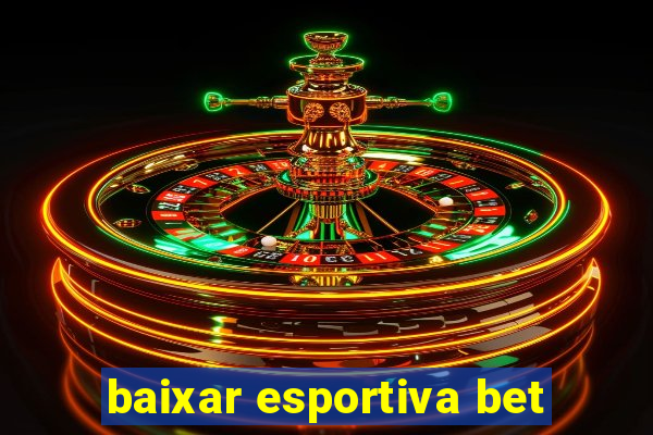 baixar esportiva bet