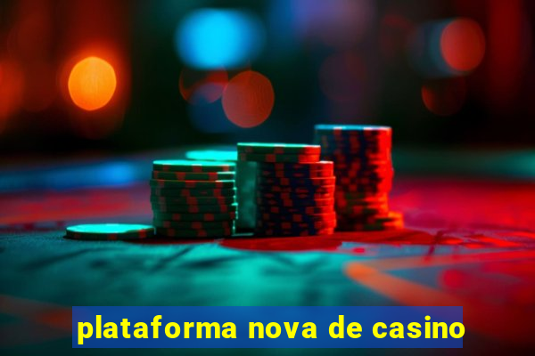 plataforma nova de casino