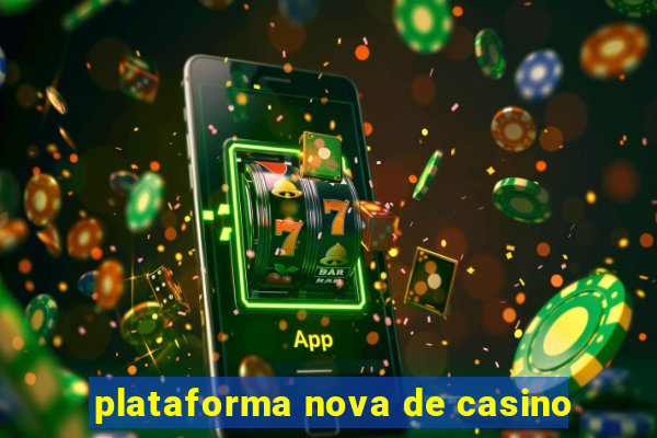 plataforma nova de casino