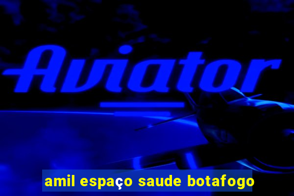 amil espaço saude botafogo