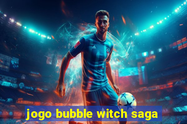 jogo bubble witch saga