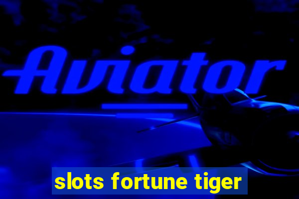 slots fortune tiger