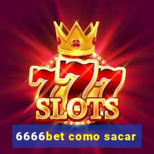 6666bet como sacar