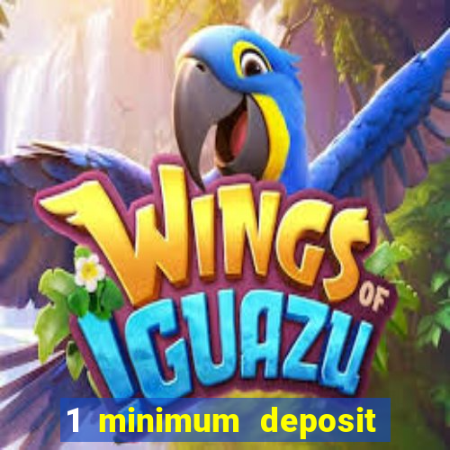 1 minimum deposit casino 2019