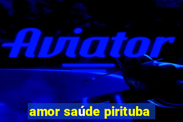 amor saúde pirituba