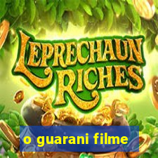 o guarani filme