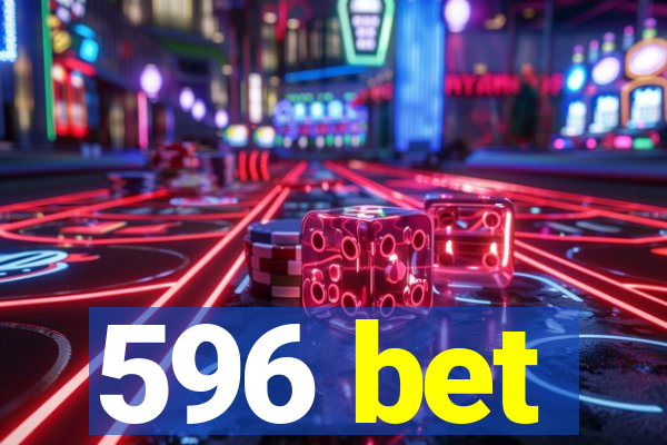 596 bet