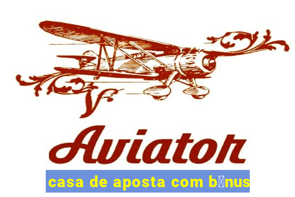 casa de aposta com b么nus