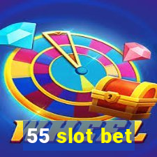 55 slot bet