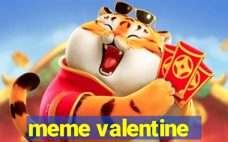 meme valentine