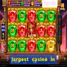 largest casino in united states